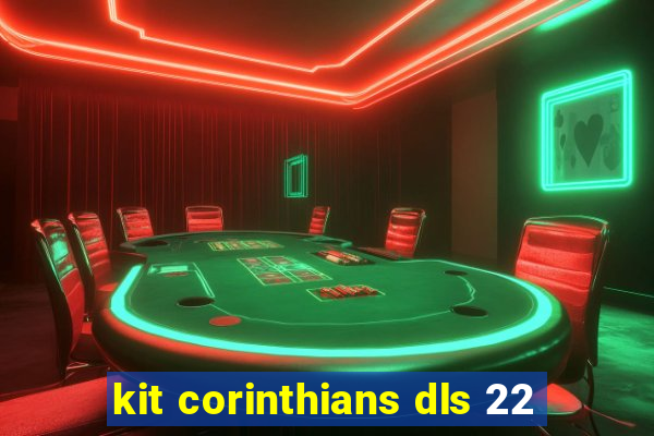 kit corinthians dls 22